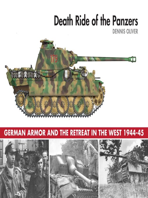 Title details for Death Ride of the Panzers: German Armor and the Retreat in the West, 1944-45 by Dennis Oliver - Available
